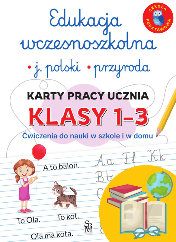 Edukacja wczesnoszkolna. Język polski. Przyroda. Karty pracy ucznia, klasy 1-3. Ćwiczenia do nauki w szkole i domu, Lucyna Kasjanowicz