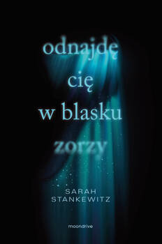 Odnajdę cię w blasku zorzy, Sarah Stankewitz