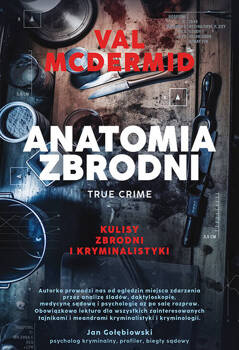 Anatomia zbrodni. True crime: Kulisy zbrodni i kryminalistyki, Val McDermid