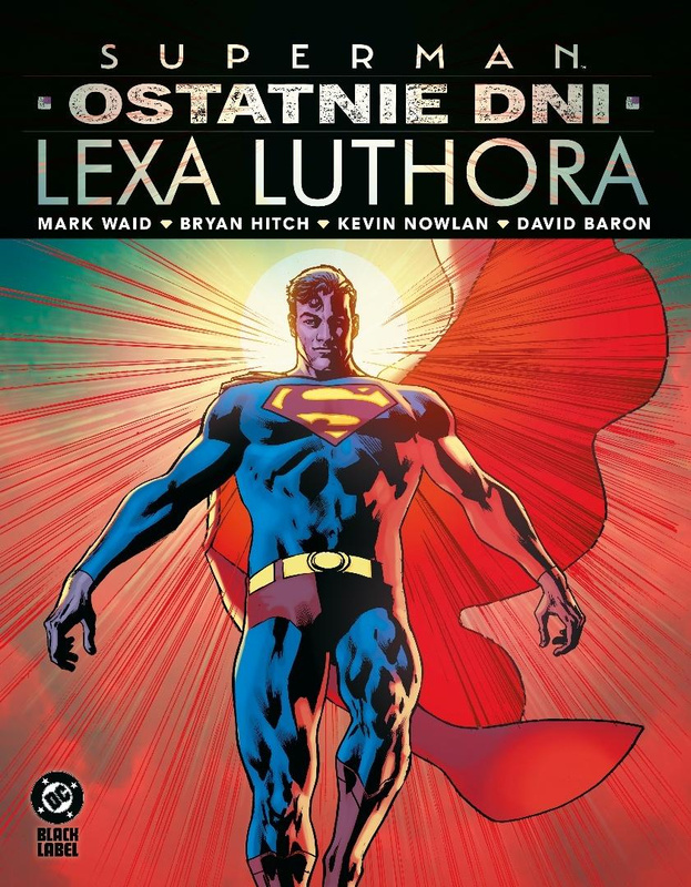 Superman. Ostatnie dni Lexa Luthora, Mark Waid