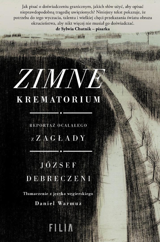 Zimne krematorium. Reportaż ocalałego z zagłady, József Debreczeni
