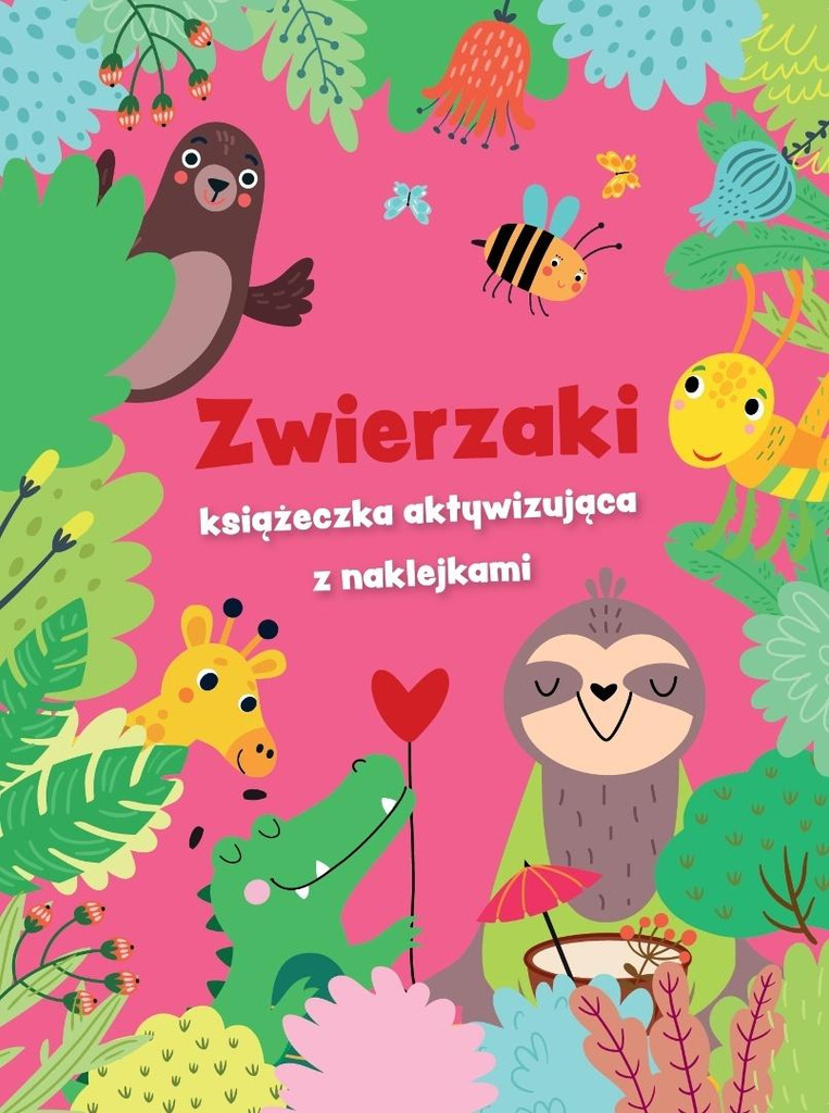 Zwierzaki - książeczka aktywizująca z naklejkami, praca zbiorowa