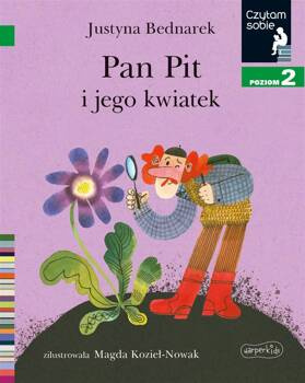 Pan Pit i jego kwiatek. Czytam sobie. Poziom 2, Justyna Bednarek