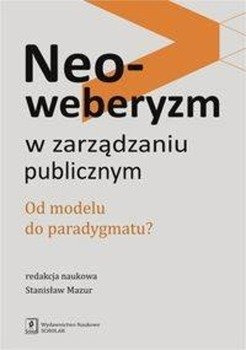 Neoweberyzm w zarządzaniu publicznym - Mazur Stanisław