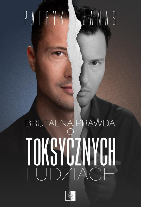 Brutalna prawda o toksycznych ludziach, Patryk Janas