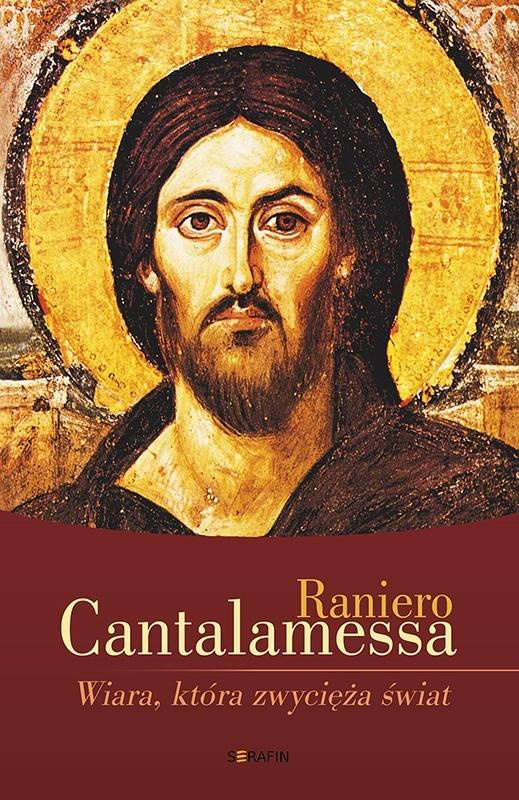 Wiara, która zwycięża świat w.3, Raniero Cantalamessa