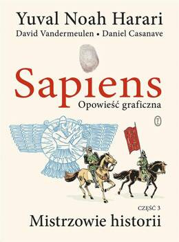 Sapiens. Opowieść graficzna. Mistrzowie historii. Tom 3, Yuval Noah Harari