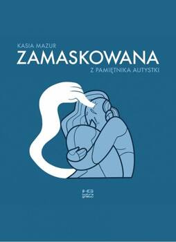 Zamaskowana. Z pamiętnika autystki, Kasia Mazur