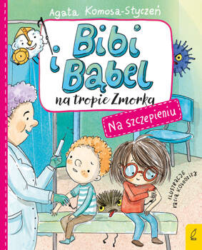 Bibi i Bąbel na tropie Zmorka. Na szczepieniu, Agata Komosa-Styczeń