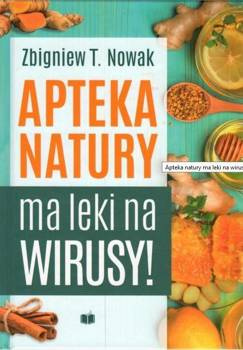 Apteka natury ma leki na wirusy, Zbigniew T. Nowak