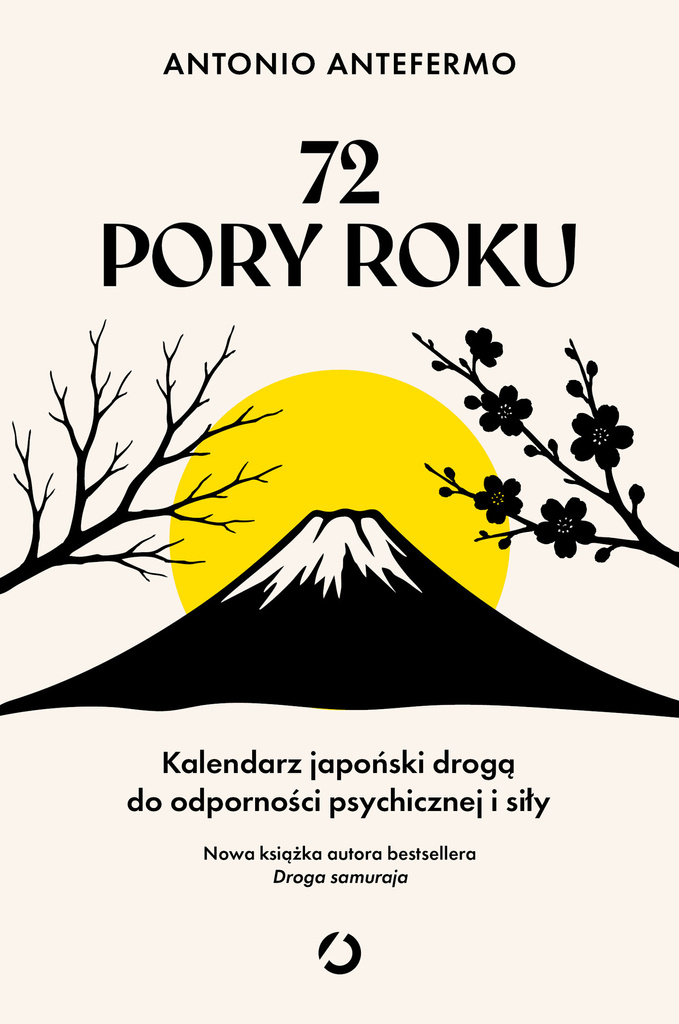 72 pory roku. Kalendarz japoński drogą do odporności psychicznej i siły, Antonio Antefermo