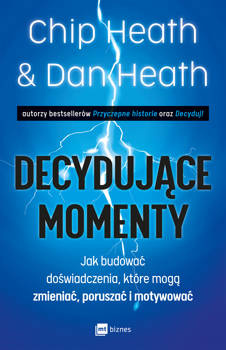 Decydujące momenty, Chip Heath, Dan Heath