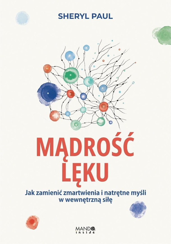 Mądrość lęku. Jak zamienić zmartwienia..., Sheryl Lisa Finn-MA