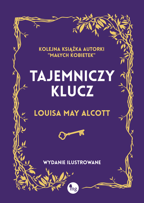 Tajemniczy klucz  wyd. ilustrowane, Louisa May Alcott