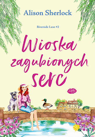 Wioska zagubionych serc. Riverside Lane. Tom 2, Alison Sherlock