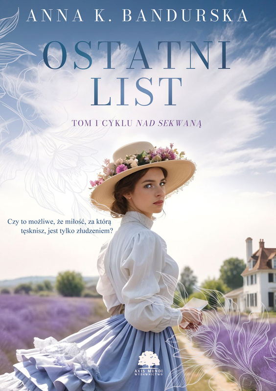 Ostatni list. Nad Sekwaną. Tom 1, Anna K. Bandurska