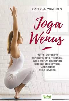 Joga Wenus. Proste i skuteczne ćwiczenia - von Gabi Witzleben