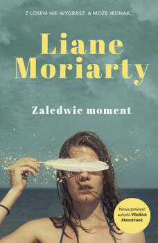Zaledwie moment, Liane Moriarty