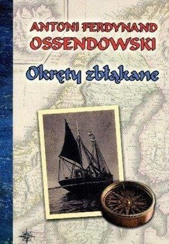 Okręty zbłąkane, Antoni Ferdynand Ossendowski