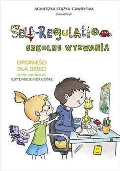 Self-regulation. Szkolne wyzwania Stążka-Gawrysiak