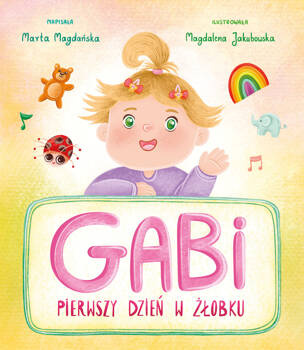 Gabi. Pierwszy dzień w żłobku, Marta Magdańska