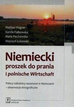 Niemiecki proszek do prania i polnische Wirtschaft - Wagner Mathias, Kamila Fiałkowska, Maria Piechowska