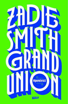 Grand Union, Zadie Smith