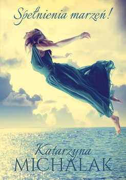 Spełnienia marzeń!, Katarzyna Michalak