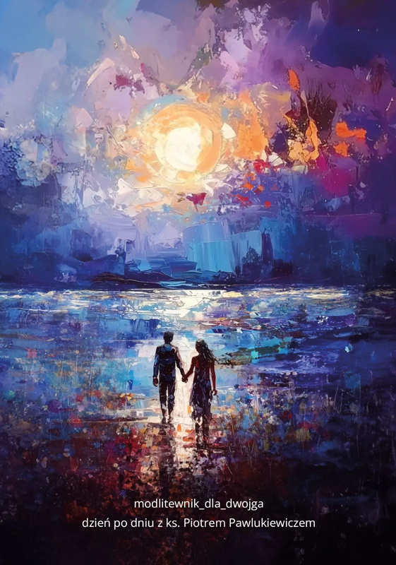 Modlitewnik dla dwojga. Dzień po dniu z ks. Piotrem Pawlukiewiczem