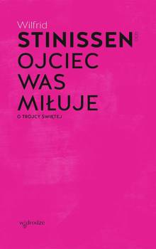 Ojciec was miłuje. O Trójcy Świętej, Wilfrid Stinissen OCD