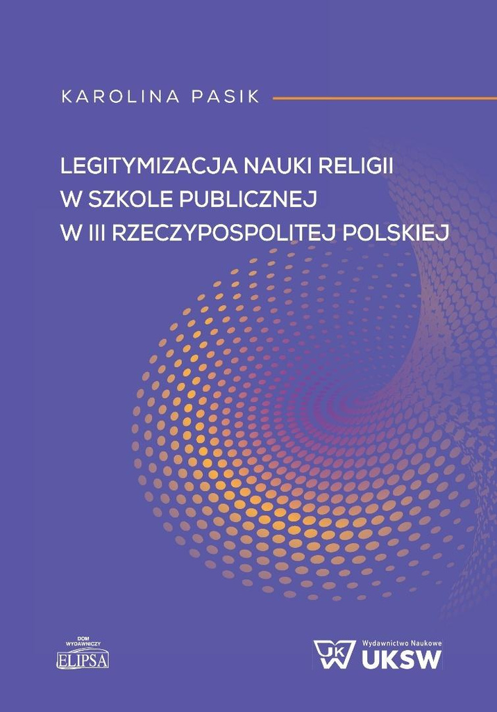 Legitymizacja nauki religii w szkole publicznej..., Karolina Pasik