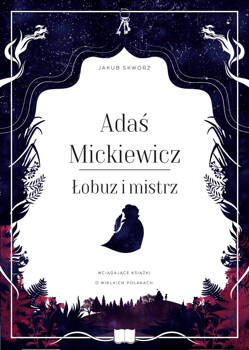 Adaś Mickiewicz. Łobuz i mistrz, Jakub Skworz