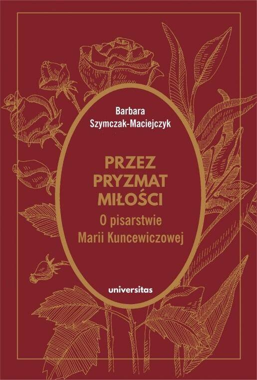 Przez pryzmat miłości. O pisarstwie Marii..., Barbara Szymczak-Maciejczyk