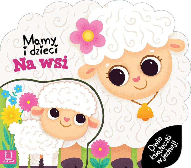 Mamy i dzieci na wsi. Dwie książeczki w jednej, Agata Kaczyńska