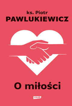 O miłości, Piotr Pawlukiewicz