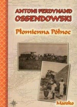 Płomienna północ. Maroko, Antoni F. Ossendowski