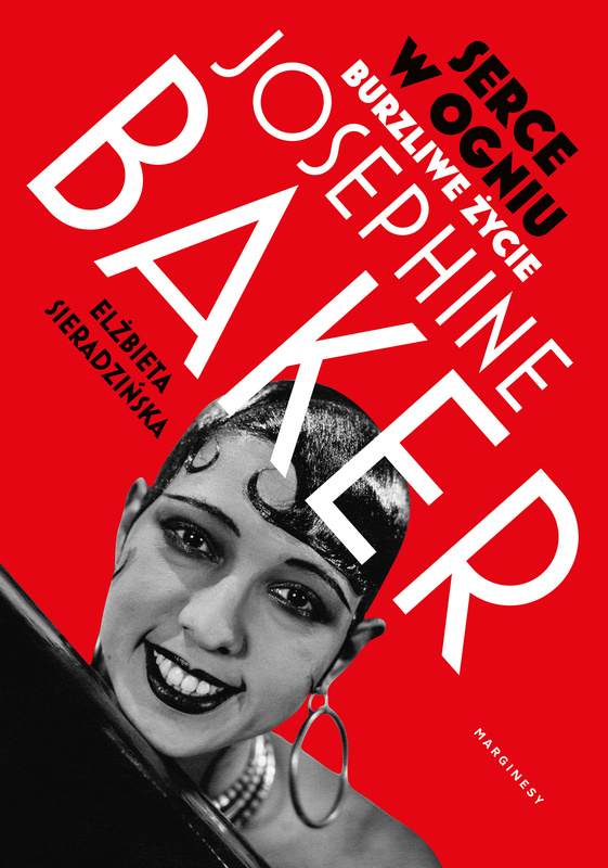 Serce w ogniu. Burzliwe życie Josephine Baker, Elżbieta Sieradzińska