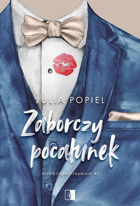 Niedostępny prawnik T.2 Zaborczy pocałunek, Julia Popiel