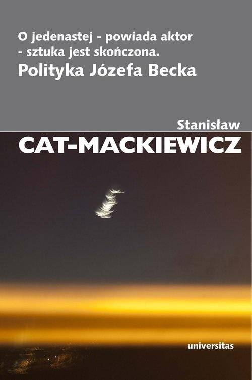 O jedenastej - powiada aktor - sztuka jest skończo, Stanisław Cat-Mackiewicz