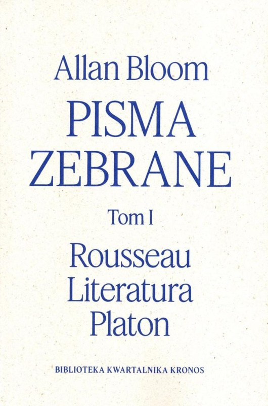 Pisma zebrane T.1 Rousseau - Literatura - Platon, Allan Bloom