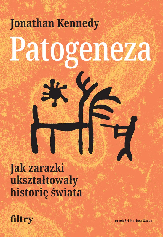 Patogeneza. Jak zarazki ukształtowały historię świata, Jonathan Kennedy