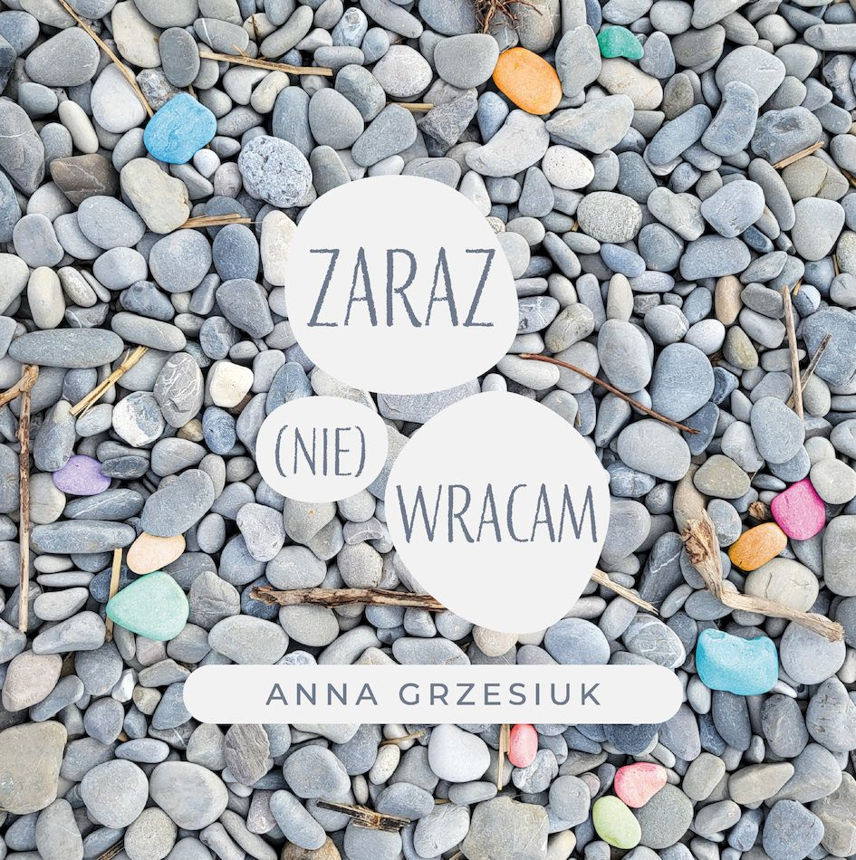 Zaraz (nie) wracam, Anna Grzesiuk
