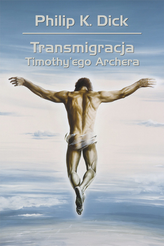 Transmigracja Timothy'ego Archera, Philip K. Dick