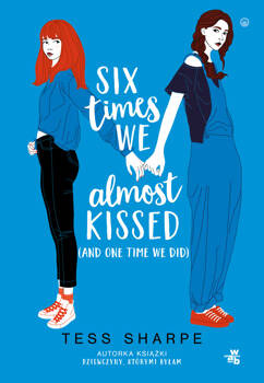 Six times we almost kissed (and one time we did), Tess Sharpe