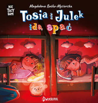 Tosia i Julek idą spać. (Nie) Tacy sami, Magdalena Boćko-Mysiorska
