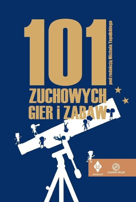 101 zuchowych gier i zabaw, red. Michał Topolski
