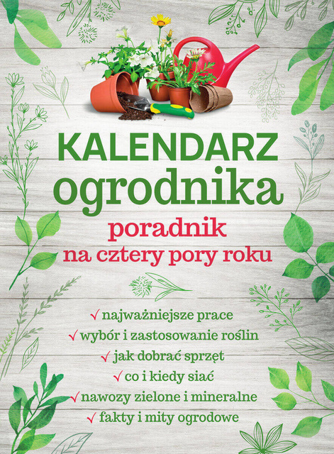 Kalendarz ogrodnika. Poradnik na cztery pory roku, Michał Mazik