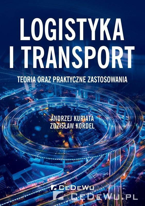 Logistyka i transport. Teoria oraz praktyczne... - Kordel Zdzisław, Kuriata Andrzej