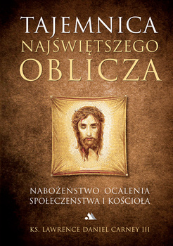 Tajemnica Najświętszego Oblicza, ks. Lawrence Daniel Carney III