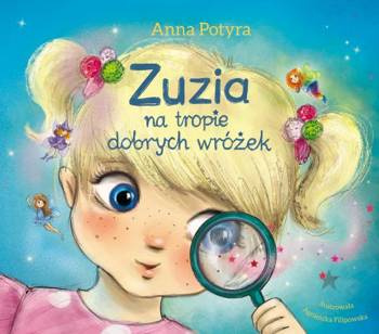 Zuzia na tropie dobrych wróżek, Anna Potyra